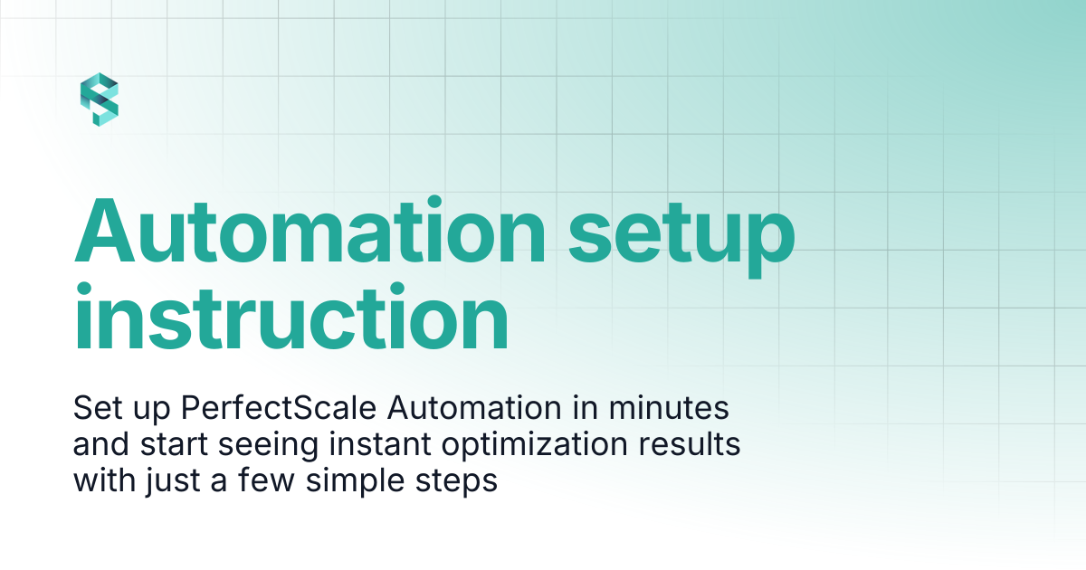Automation setup instruction | PerfectScale