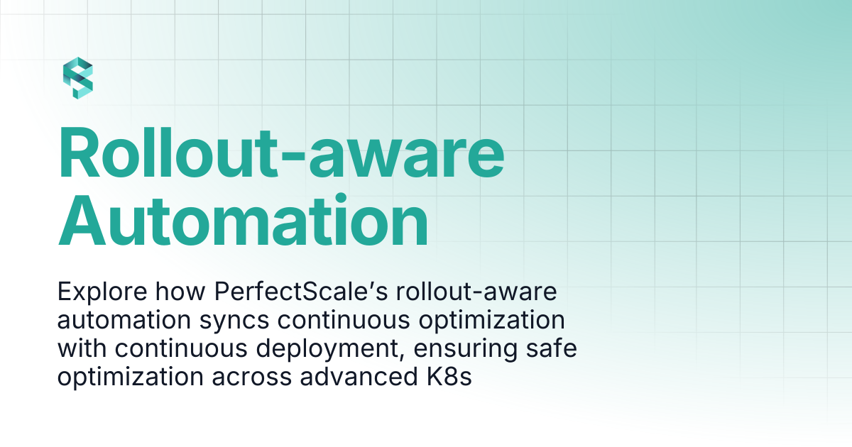 Rollout-aware Automation | PerfectScale