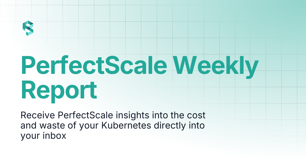 PerfectScale Weekly Report | PerfectScale