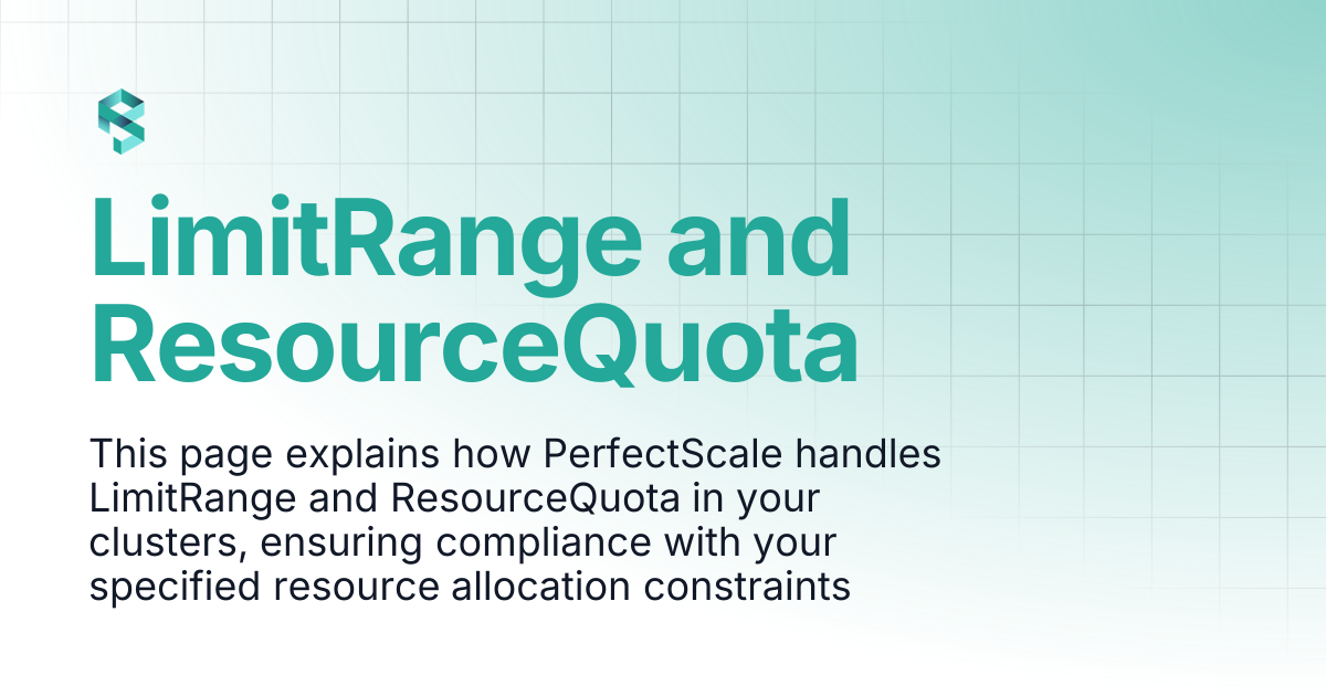 LimitRange and ResourceQuota | PerfectScale